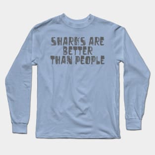 Sharks are better than People Long Sleeve T-Shirt